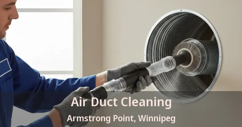Air Duct Cleaning Armstrong Point, Winnipeg - MB Air Duct Cleaning Armstrong Point, Winnipeg - MB