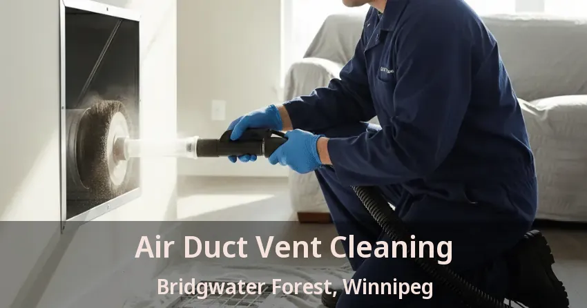 Air Duct Vent Cleaning Bridgwater Forest, Winnipeg - MB