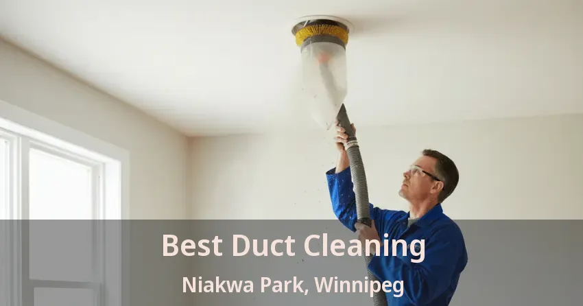 Best Duct Cleaning Niakwa Park, Winnipeg - MB Best Duct Cleaning Niakwa Park, Winnipeg - MB