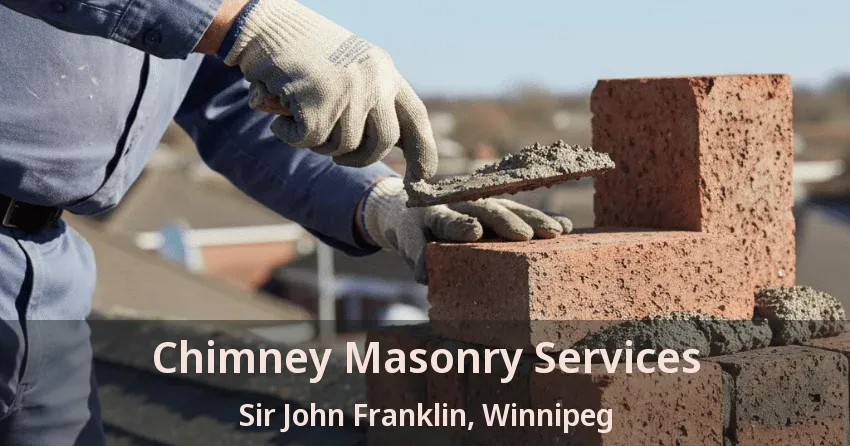 Chimney Masonry Services Sir John Franklin, Winnipeg - MB