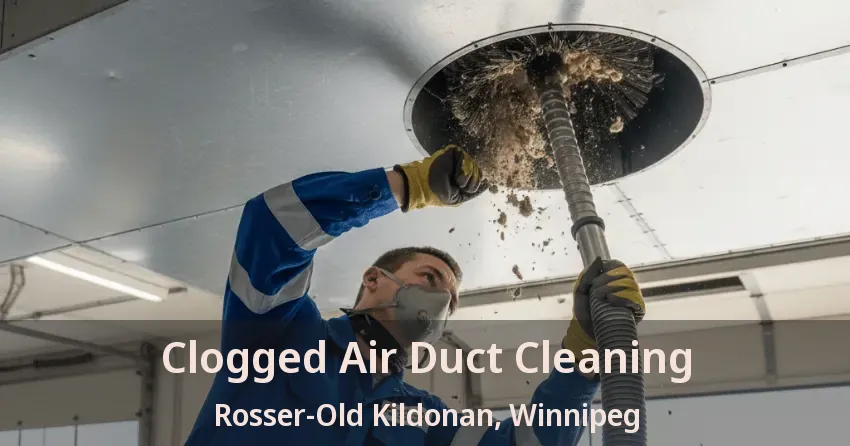 Clogged Air Duct Cleaning Rosser-Old Kildonan, Winnipeg - MB Clogged Air Duct Cleaning Rosser-Old Kildonan, Winnipeg - MB