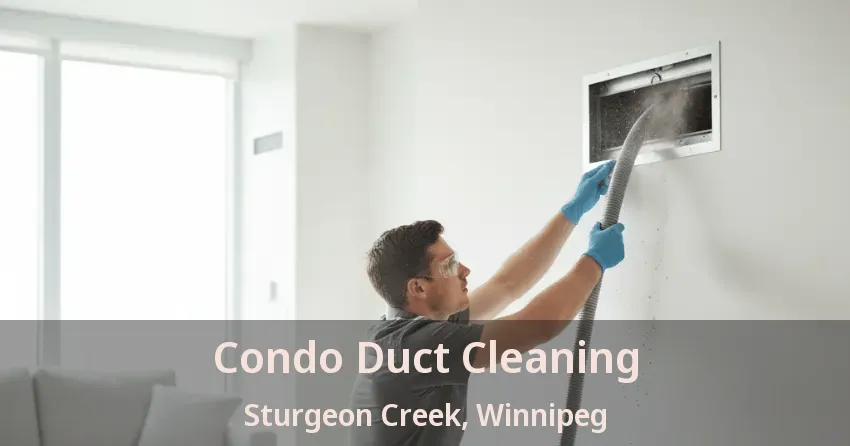 Condo Duct Cleaning Sturgeon Creek, Winnipeg - MB