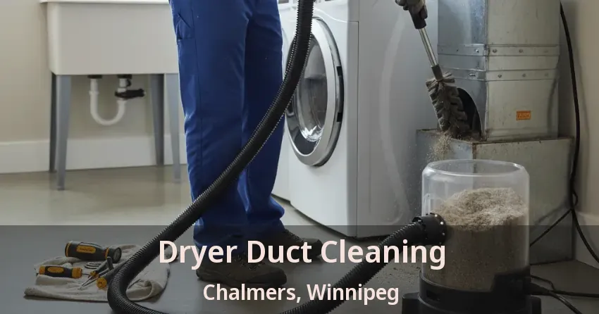 Dryer Duct Cleaning Chalmers, Winnipeg - MB