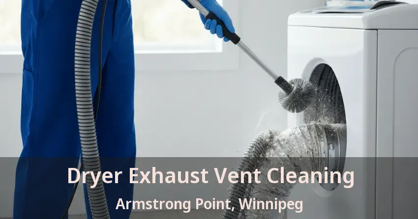 Dryer Exhaust Vent Cleaning Armstrong Point, Winnipeg - MB Dryer Exhaust Vent Cleaning Armstrong Point, Winnipeg - MB