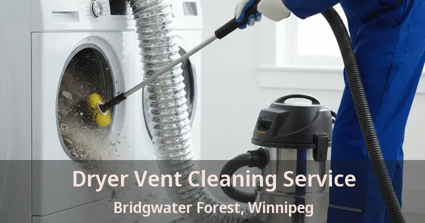 Dryer Vent Cleaning Service Bridgwater Forest, Winnipeg - MB