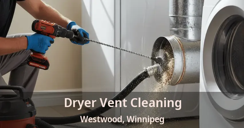 Dryer Vent Cleaning Westwood, Winnipeg - MB Dryer Vent Cleaning Westwood, Winnipeg - MB