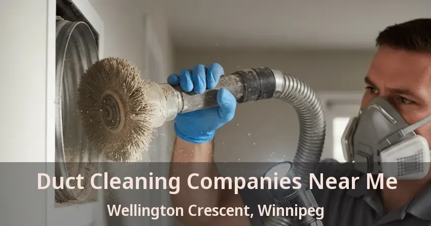 Duct Cleaning Companies Near Me Wellington Crescent, Winnipeg - MB Duct Cleaning Companies Near Me Wellington Crescent, Winnipeg - MB