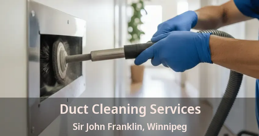 Duct Cleaning Services Sir John Franklin, Winnipeg - MB