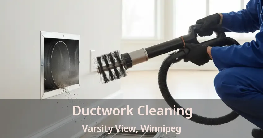 Ductwork Cleaning Varsity View, Winnipeg - MB