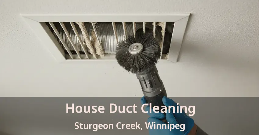 House Duct Cleaning Sturgeon Creek, Winnipeg - MB